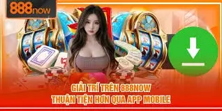 888now15 Tải app truy cập tốc độ cao an toàn thuận tiện